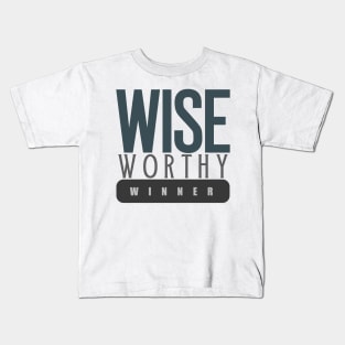 Wise Worthy Winner Kids T-Shirt